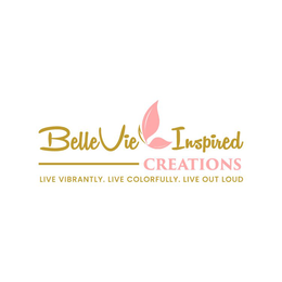 BELLEVIE INSPIRED CREATIONS LIVE VIBRANTLY. LIVE COLORFULLY. LIVE OUT LOUD trademark