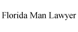 FLORIDA MAN LAWYER trademark