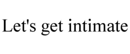 LET'S GET INTIMATE trademark