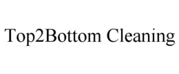 TOP2BOTTOM CLEANING trademark