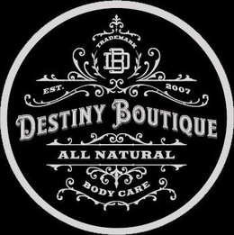 TRADEMARK DB EST. 2007 DESTINY BOUTIQUE ALL NATURAL BODY CARE trademark