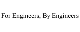 FOR ENGINEERS, BY ENGINEERS trademark