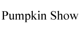 PUMPKIN SHOW trademark