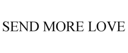 SEND MORE LOVE trademark
