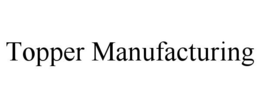 TOPPER MANUFACTURING trademark