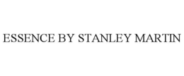 ESSENCE BY STANLEY MARTIN trademark