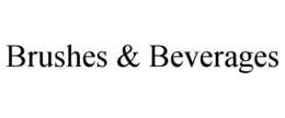 BRUSHES & BEVERAGES trademark