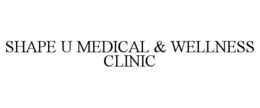 SHAPE U MEDICAL & WELLNESS CLINIC trademark