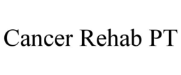 CANCER REHAB PT trademark