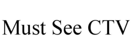 MUST SEE CTV trademark