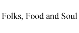 FOLKS, FOOD AND SOUL trademark