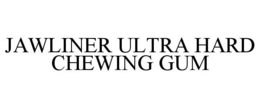 JAWLINER ULTRA HARD CHEWING GUM trademark