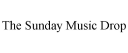 THE SUNDAY MUSIC DROP trademark