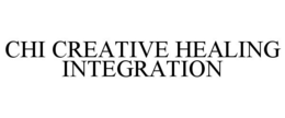 CHI CREATIVE HEALING INTEGRATION trademark