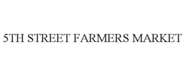 5TH STREET FARMERS MARKET trademark
