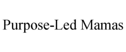 PURPOSE-LED MAMAS trademark