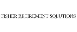 FISHER RETIREMENT SOLUTIONS trademark