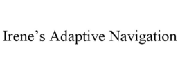 IRENE'S ADAPTIVE NAVIGATION trademark
