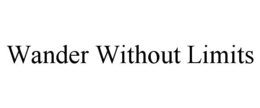 WANDER WITHOUT LIMITS trademark
