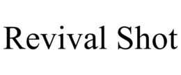 REVIVAL SHOT trademark