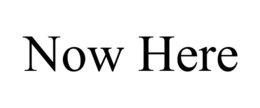 NOW HERE trademark