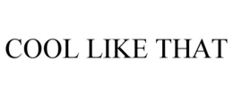 COOL LIKE THAT trademark