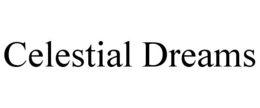 CELESTIAL DREAMS trademark