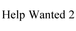 HELP WANTED 2 trademark