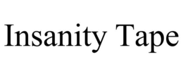 INSANITY TAPE trademark