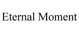ETERNAL MOMENT trademark