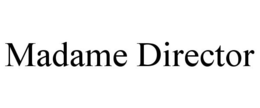 MADAME DIRECTOR trademark