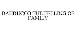 BAUDUCCO THE FEELING OF FAMILY trademark