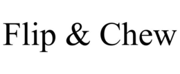 FLIP & CHEW trademark