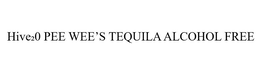 HIVE20 PEE WEE'S TEQUILA ALCOHOL FREE trademark
