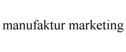 MANUFAKTUR MARKETING trademark