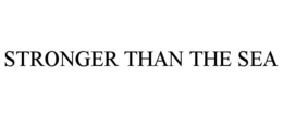 STRONGER THAN THE SEA trademark