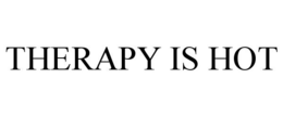 THERAPY IS HOT trademark