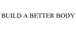 BUILD A BETTER BODY trademark