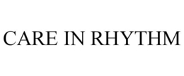 CARE IN RHYTHM trademark