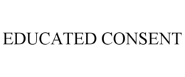 EDUCATED CONSENT trademark