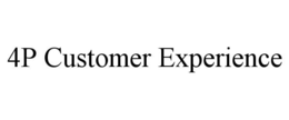 4P CUSTOMER EXPERIENCE trademark