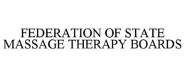 FEDERATION OF STATE MASSAGE THERAPY BOARDS trademark