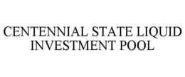 CENTENNIAL STATE LIQUID INVESTMENT POOL trademark
