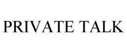 PRIVATE TALK trademark