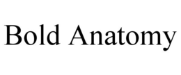 BOLD ANATOMY trademark