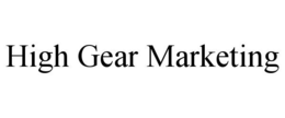 HIGH GEAR MARKETING trademark