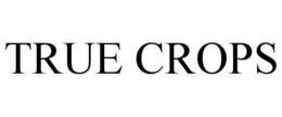 TRUE CROPS trademark