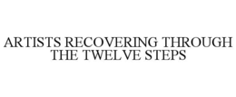 ARTISTS RECOVERING THROUGH THE TWELVE STEPS trademark