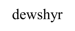 DEWSHYR trademark