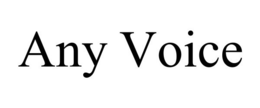 ANY VOICE trademark